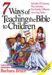 Barbara Bruce; — 7 Ways of Teaching the Bible to Children