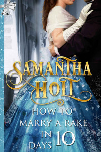 Samantha Holt — How to Marry a Rake in Ten Days: A Victorian Christmas Story