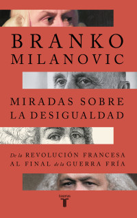 Branko Milanovic — Miradas Sobre La Desigualdad