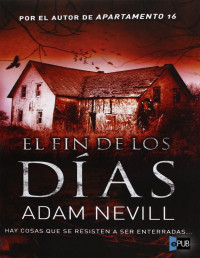 Adam Nevill — El Fin De Los Días