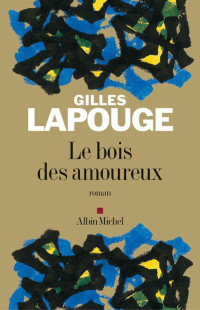 Gilles Lapouge — Le Bois des amoureux