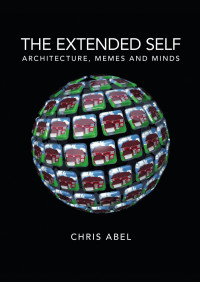 Chris Abel — The extended self: Architecture, memes and minds