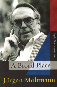 Juergen Moltmann; — A Broad Place