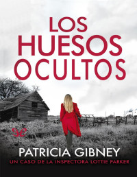 Patricia Gibney — LOS HUESOS OCULTOS