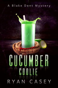  — Cucumber Coolie (Blake Dent Mysteries Book 2)