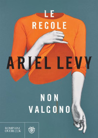 Ariel Levy — Le regole non valgono