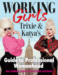 Trixie Mattel & Katya Zamolodchikova — Working Girls