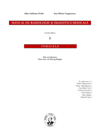 Alina Adriana Feiler, Ana-Maria Ungureanu — Manual de radiologie şi imagistică medicală, Vol. I : Toracele