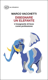 Marco Vacchetti — Disegnare un elefante