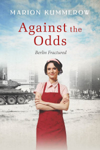 Marion Kummerow — Against the Odds: A Cold War Tale of Chocolate, Courage, and Loyalty behind the Iron Curtain