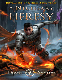 Davis Ashura — A Necessary Heresy (Instrument of Omens Book 3)