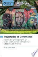 Viviana García Pinzón — Trajectories of Governance: Tracing the Entanglements of Order and Violence in Peripheral Cities of Latin America