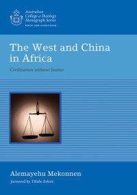 Alemayehu Mekonnen; & Tibebe Eshete — The West and China in Africa