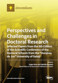 Eugen Rusu, Gabriela Rapeanu — Perspectives and Challenges in Doctoral Research Selected Papers from the 9th Edition of the Scientific Conference of the Doctoral Schools from the "Dunărea de Jos" University of Galaţi