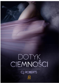 C.J. Roberts — Dotyk ciemno?ci