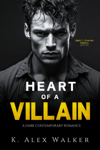 K. Alex Walker — Heart of a Villain: A Contemporary Dark Interracial Romance