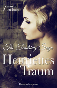 Abendroth, Franziska [Abendroth, Franziska] — The Tendring Saga 01 - Henriettes Traum