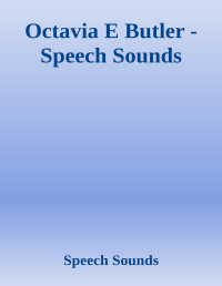 Octavia E. Butler — Speech Sounds