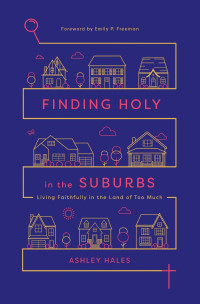 Ashley Hales — Finding Holy in the Suburbs