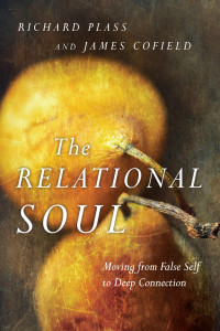 Richard Plass — The Relational Soul: Moving from False Self to Deep Connection