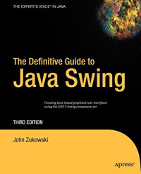 Zukowski, John — The Definitive Guide to Java Swing (Definitive Guides (Paperback))