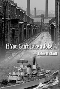 John R Skull [Skull, John R] — If You Can't Take a Joke....