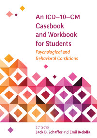 Schaffer, Jack B.;American Psychological Association;Rodolfa, Emil; & Emil Rodolfa — An ICD10CM Casebook and Workbook for Students