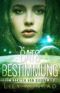 Konrad, Lily — Die Wächter von Sisong 01 - Cats Bestimmung