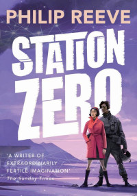 Philip Reeve — Station Zero (Railhead Trilogy 3)