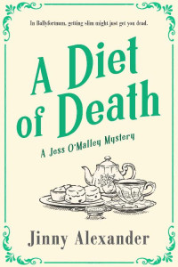 Jinny Alexander — A Diet of Death (Jess O'Malley Mystery 1)