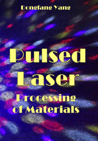 Dongfang Yang — Pulsed Laser Processing of Materials 2024