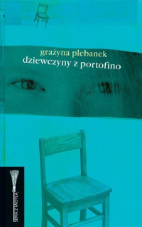 Grażyna Plebanek — Dziewczyny z Portofino