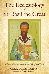 Olga Druzhinina; — The Ecclesiology of St. Basil the Great