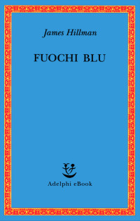 James Hillman — Fuochi blu