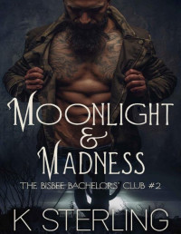 K. Sterling — Moonlight & Madness (The Bisbee Bachelors’ Club Book 2)
