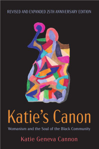 Katie Geneva Cannon — Katie’s Canon: Womanism and the Soul of the Black Community