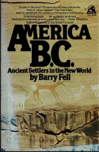 Barry Fell — America, B.C. Ancient Settlers in the New World