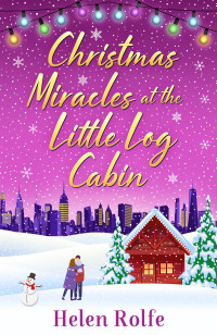 Helen Rolfe — Christmas Miracles at the Little Log Cabin