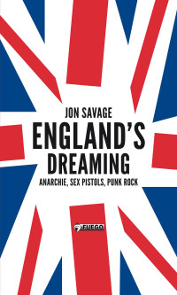 Jon Savage — England's Dreaming [Deutschsprachige Ausgabe]