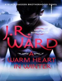 J. R. Ward — A Warm Heart in Winter (Black Dagger Brotherhood, #18.5)