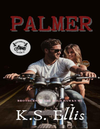 K.S. Ellis — Palmer: A Brothers of the Wild Hawks Romance