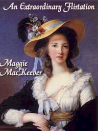 Maggie MacKeever — An Extraordinary Flirtation