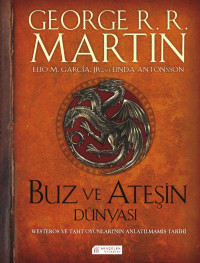 George R. R. Martin, Elio M. Garcia Jr. ve Linda Antonsson — Buz ve Ateşin Dünyası