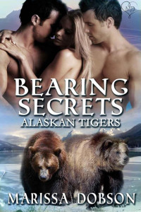 Marissa Dobson — Alaskan Tigers 8 - Bearing Secrets