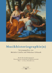 Michaele Calella / Nikolaus Urbanek (Hg.) — Musikhistoriographie(n)