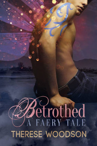 Therese Woodson — Betrothed: A Faery Tale