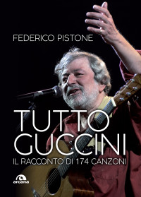 Federico Pistone — Tutto Guccini