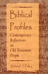 Roland J. Faley — Biblical Profiles: Contemporary Reflections on Old Testament People