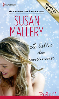 MALLERY, Susan [MALLERY, Susan] — Le ballet des sentiments