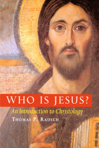 Thomas P. Rausch, SJ — Who is Jesus?: An Introduction to Christology